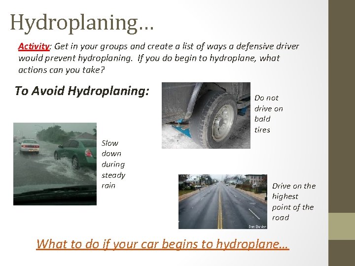 Hydroplaning… Activity: Get in your groups and create a list of ways a defensive