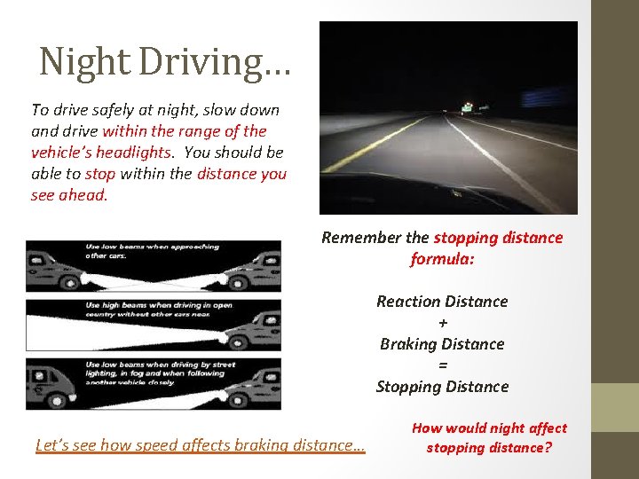 Night Driving… To drive safely at night, slow down and drive within the range