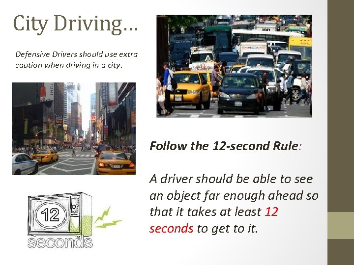 City Driving… Defensive Drivers should use extra caution when driving in a city. Follow