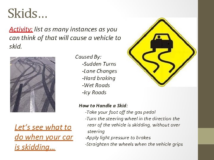 Skids… Activity: list as many instances as you can think of that will cause