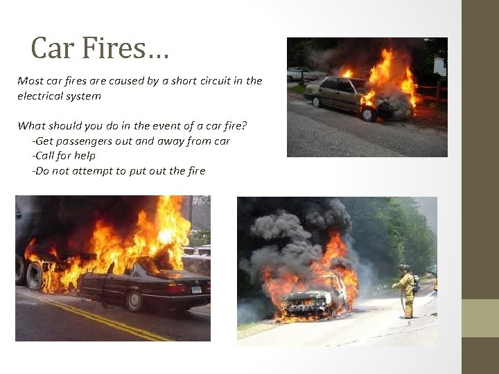 Car Fires… Most car fires are caused by a short circuit in the electrical