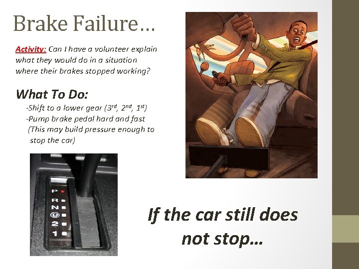 Brake Failure… Activity: Can I have a volunteer explain what they would do in