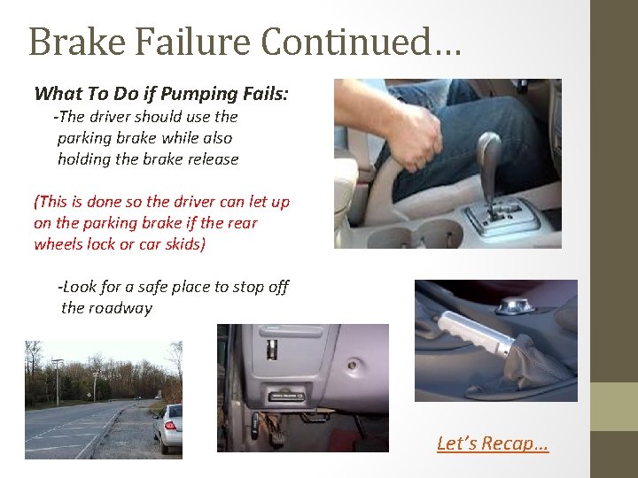 Brake Failure Continued… What To Do if Pumping Fails: -The driver should use the