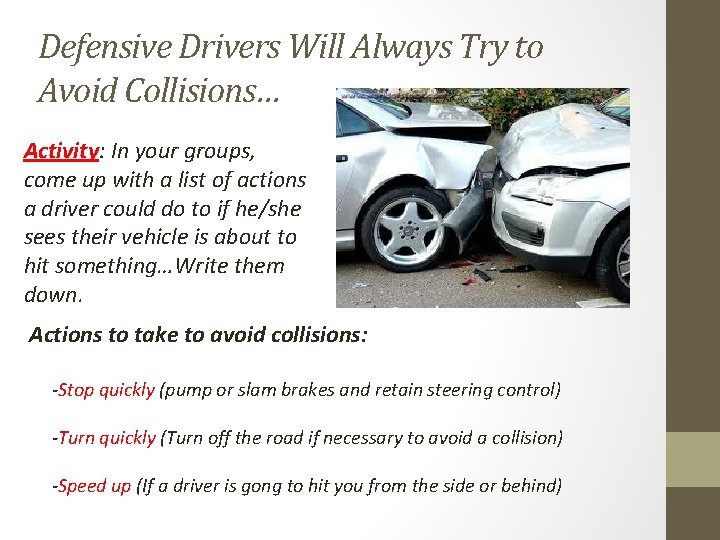 Defensive Drivers Will Always Try to Avoid Collisions… Activity: In your groups, come up