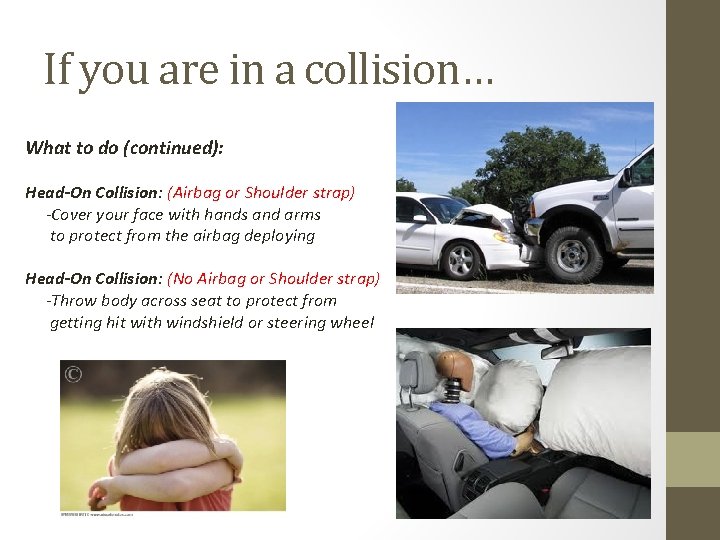 If you are in a collision… What to do (continued): Head-On Collision: (Airbag or