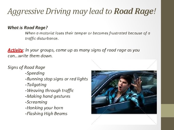 Aggressive Driving may lead to Road Rage! What is Road Rage? When a motorist