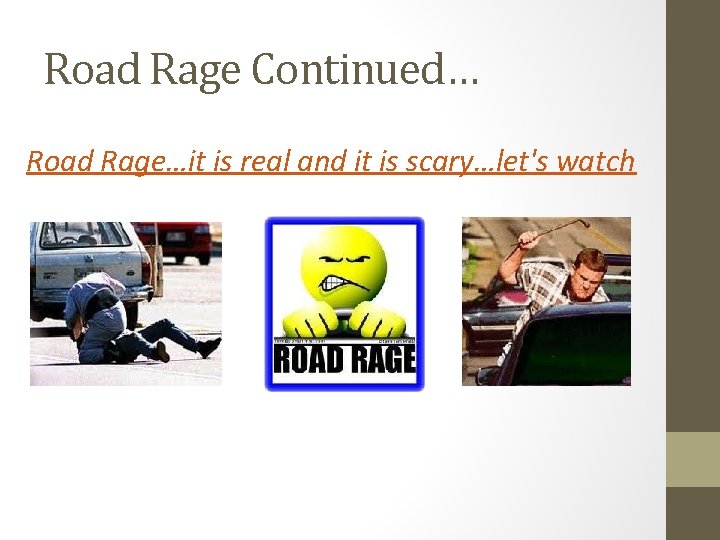 Road Rage Continued… Road Rage…it is real and it is scary…let's watch 