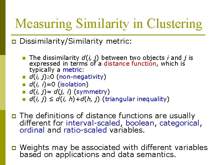 Measuring Similarity in Clustering p Dissimilarity/Similarity metric: n n n The dissimilarity d(i, j)