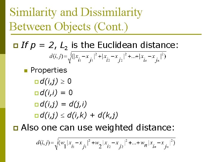 Similarity and Dissimilarity Between Objects (Cont. ) p If p = 2, L 2