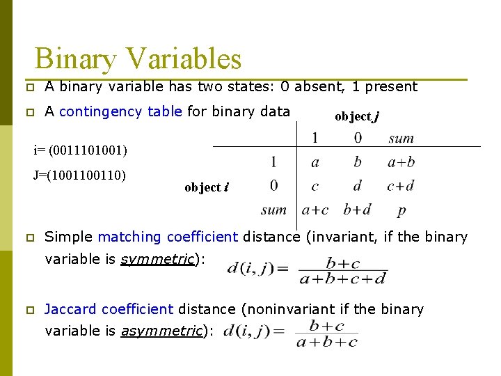 Binary Variables p A binary variable has two states: 0 absent, 1 present p