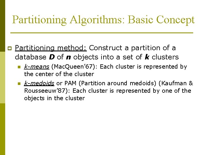 Partitioning Algorithms: Basic Concept p Partitioning method: Construct a partition of a database D