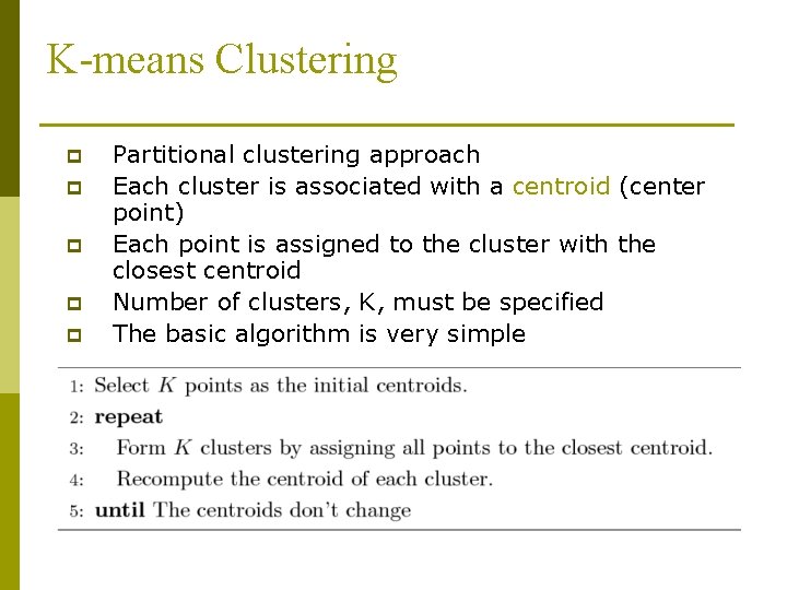 K-means Clustering p p p Partitional clustering approach Each cluster is associated with a