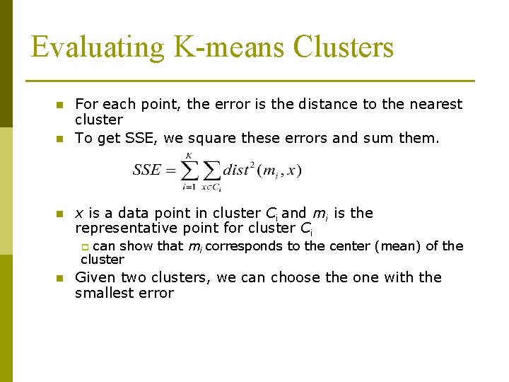 Evaluating K-means Clusters n n n For each point, the error is the distance