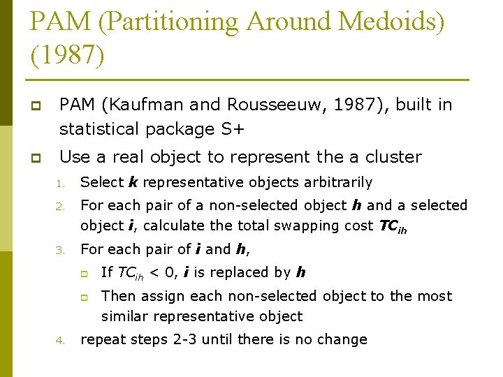 PAM (Partitioning Around Medoids) (1987) p PAM (Kaufman and Rousseeuw, 1987), built in statistical