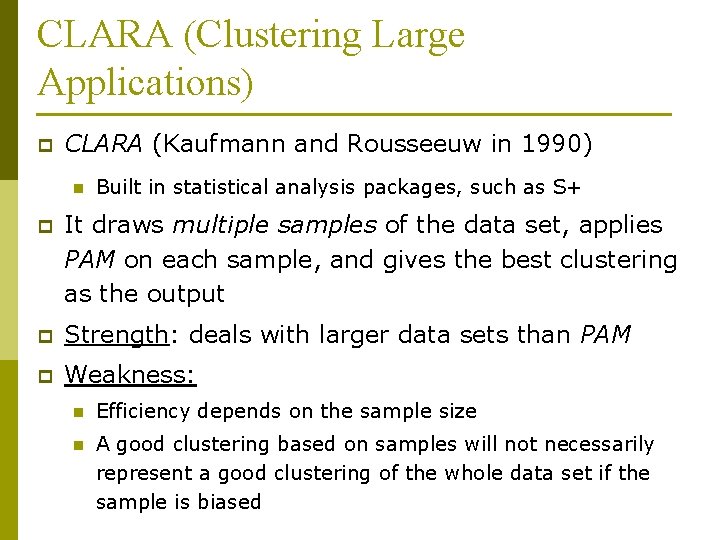 CLARA (Clustering Large Applications) p CLARA (Kaufmann and Rousseeuw in 1990) n Built in