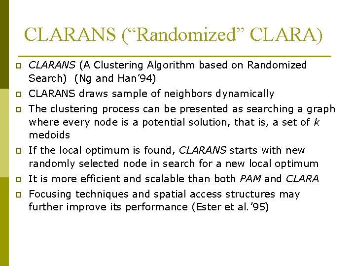 CLARANS (“Randomized” CLARA) p CLARANS (A Clustering Algorithm based on Randomized Search) (Ng and