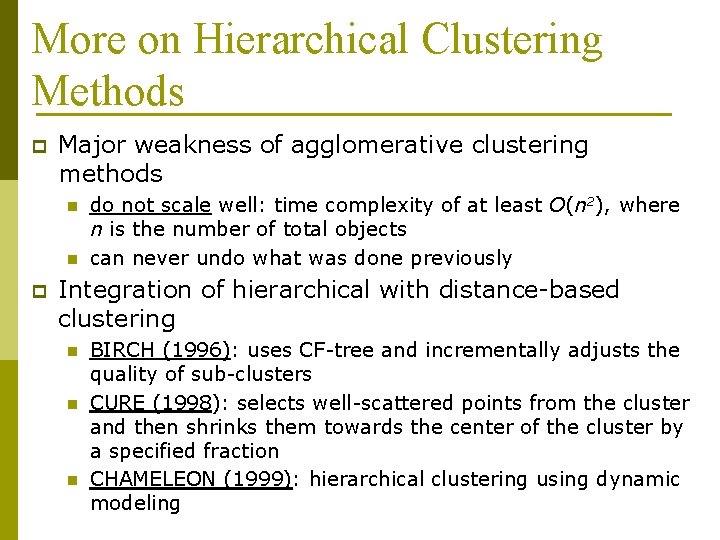 More on Hierarchical Clustering Methods p Major weakness of agglomerative clustering methods n n