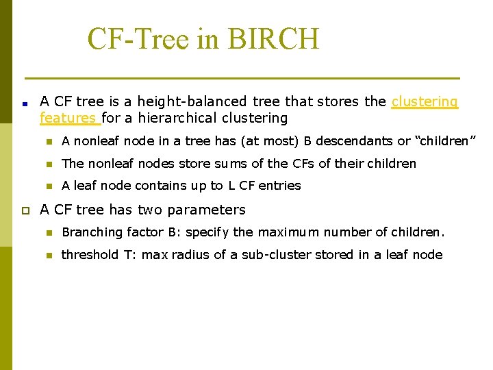 CF-Tree in BIRCH A CF tree is a height-balanced tree that stores the clustering