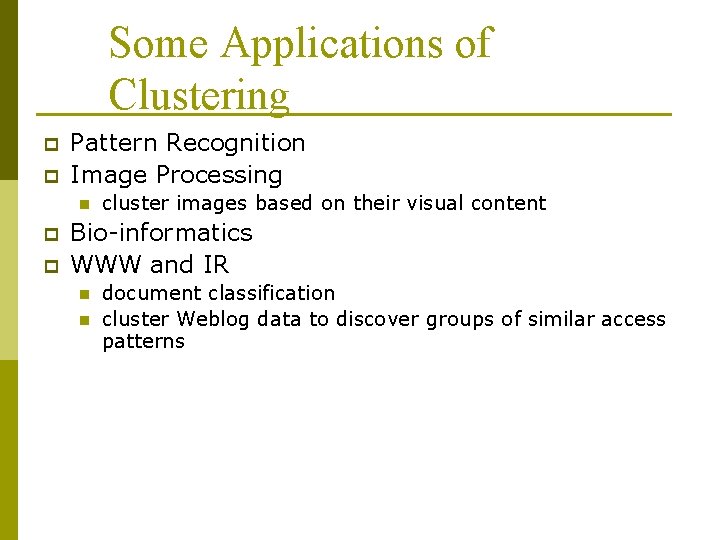 Some Applications of Clustering p p Pattern Recognition Image Processing n p p cluster