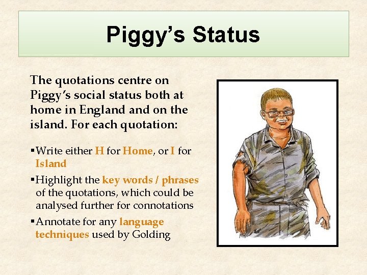 Piggy’s Status The quotations centre on Piggy’s social status both at home in England