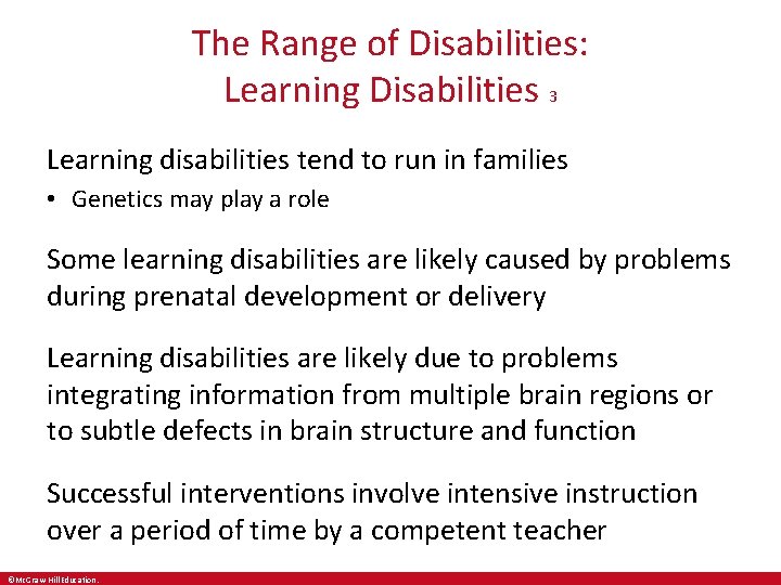 The Range of Disabilities: Learning Disabilities 3 Learning disabilities tend to run in families