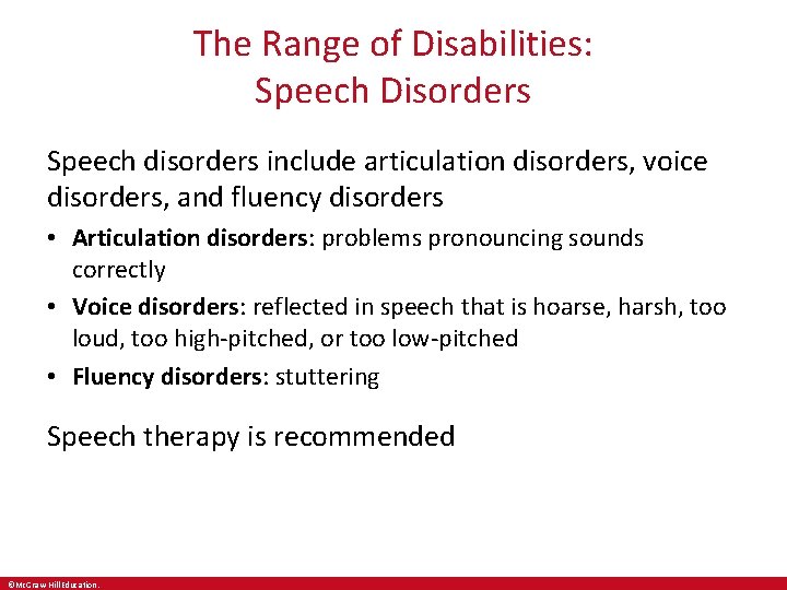 The Range of Disabilities: Speech Disorders Speech disorders include articulation disorders, voice disorders, and