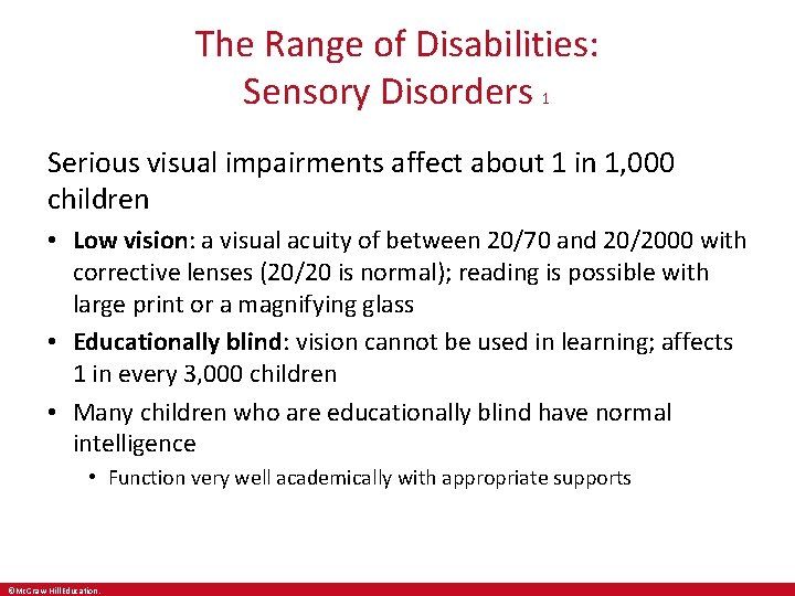 The Range of Disabilities: Sensory Disorders 1 Serious visual impairments affect about 1 in