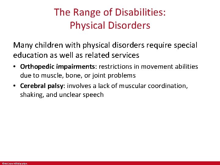 The Range of Disabilities: Physical Disorders Many children with physical disorders require special education