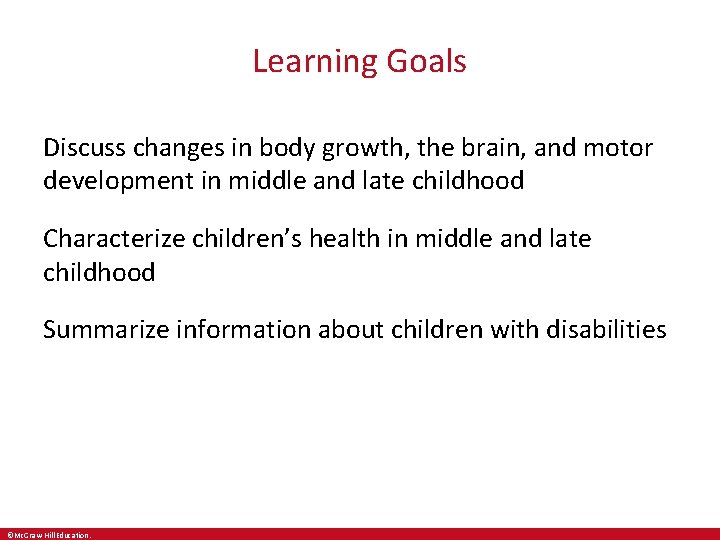 Learning Goals Discuss changes in body growth, the brain, and motor development in middle