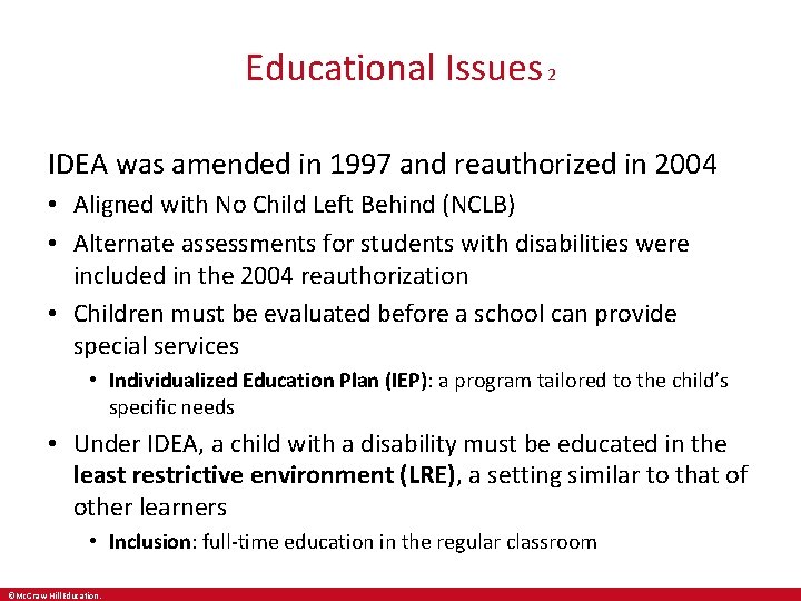 Educational Issues 2 IDEA was amended in 1997 and reauthorized in 2004 • Aligned