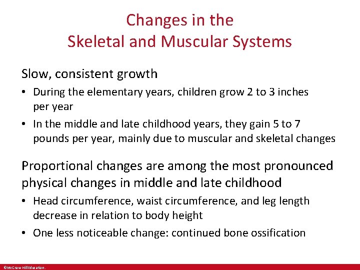 Changes in the Skeletal and Muscular Systems Slow, consistent growth • During the elementary