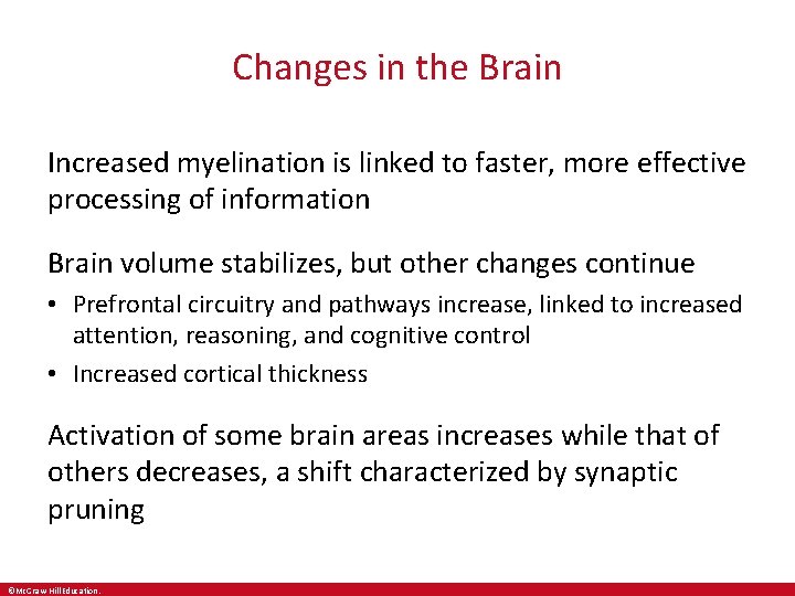 Changes in the Brain Increased myelination is linked to faster, more effective processing of