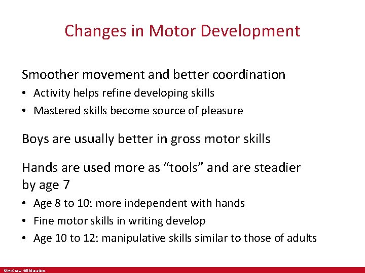 Changes in Motor Development Smoother movement and better coordination • Activity helps refine developing