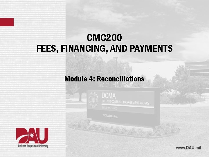 CMC 200 FEES, FINANCING, AND PAYMENTS Module 4: Reconciliations 