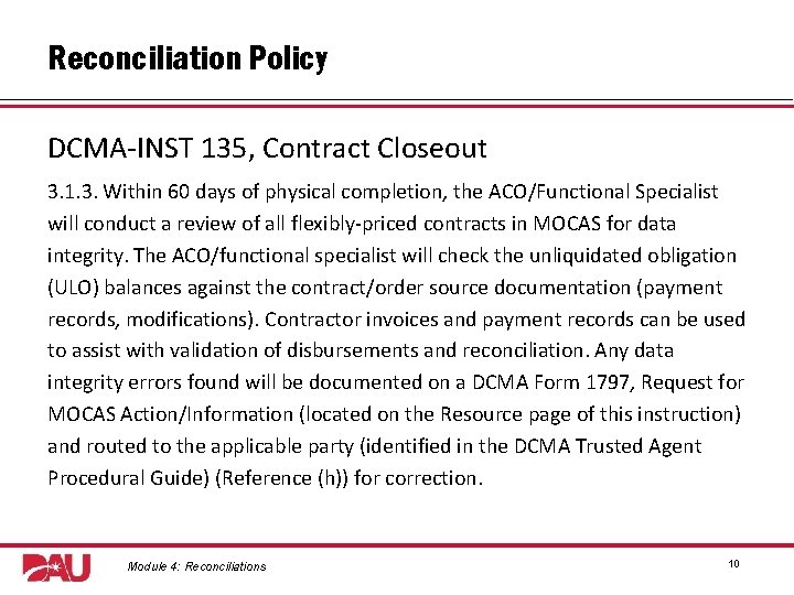 Reconciliation Policy DCMA-INST 135, Contract Closeout 3. 1. 3. Within 60 days of physical