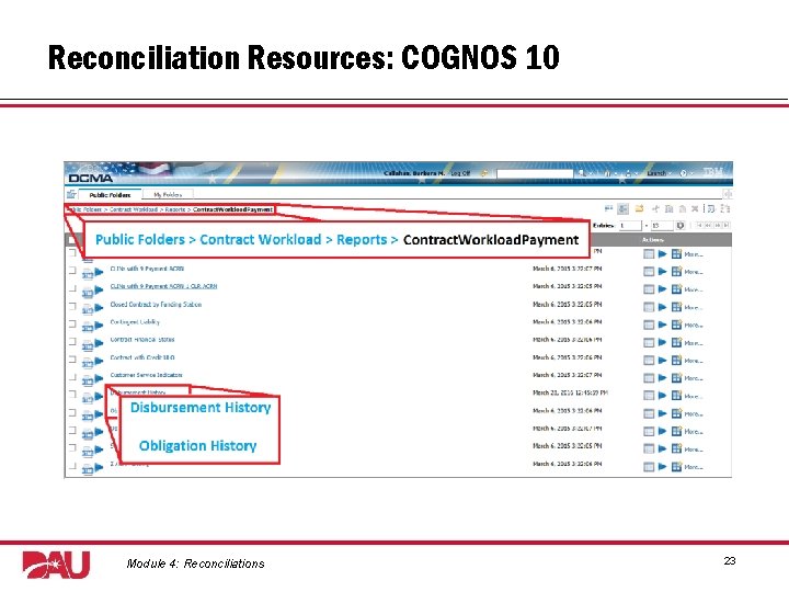 Reconciliation Resources: COGNOS 10 Graphic: screenshot from COGNOS 10. Module 4: Reconciliations 23 