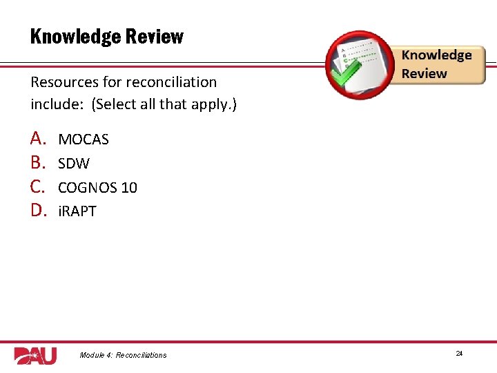 Knowledge Review Resources for reconciliation include: (Select all that apply. ) A. B. C.