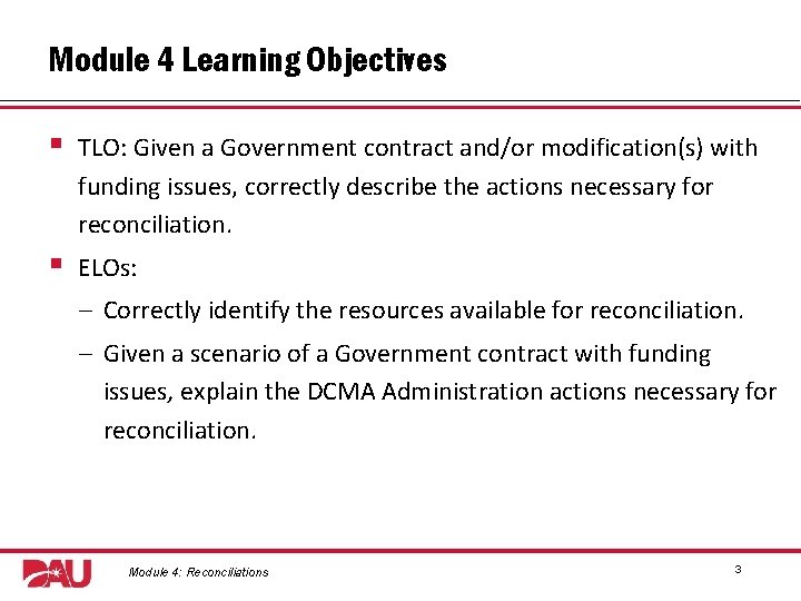 Module 4 Learning Objectives § TLO: Given a Government contract and/or modification(s) with funding