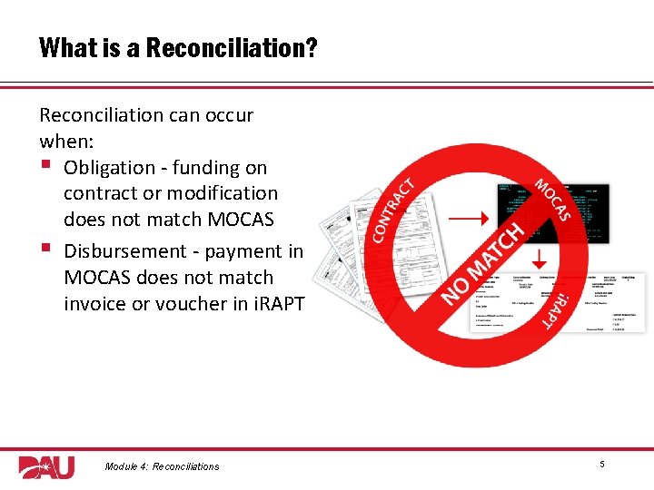 What is a Reconciliation? Reconciliation can occur when: § Obligation - funding on contract