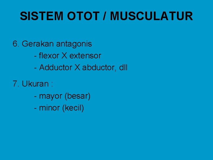 SISTEM OTOT / MUSCULATUR 6. Gerakan antagonis - flexor X extensor - Adductor X