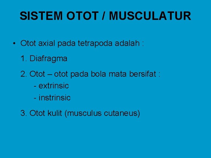 SISTEM OTOT / MUSCULATUR • Otot axial pada tetrapoda adalah : 1. Diafragma 2.