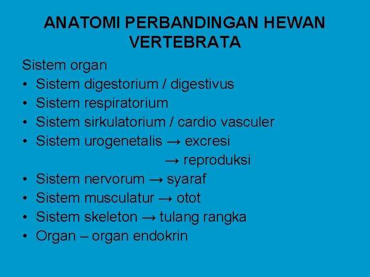 ANATOMI PERBANDINGAN HEWAN VERTEBRATA Sistem organ • Sistem digestorium / digestivus • Sistem respiratorium