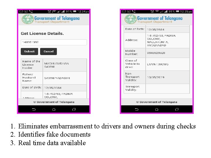 1. Eliminates embarrassment to drivers and owners during checks 2. Identifies fake documents 3.