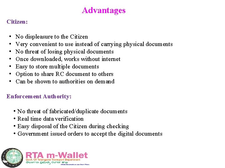 Advantages Citizen: • • No displeasure to the Citizen Very convenient to use instead
