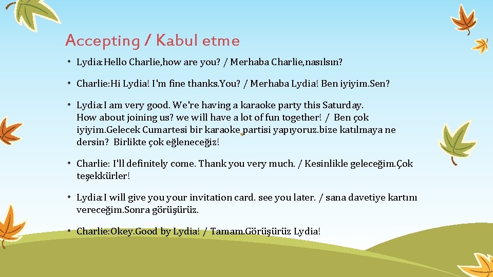 Accepting / Kabul etme • Lydia: Hello Charlie, how are you? / Merhaba Charlie, Accepting / Kabul etme • Lydia: Hello Charlie, how are you? / Merhaba Charlie,