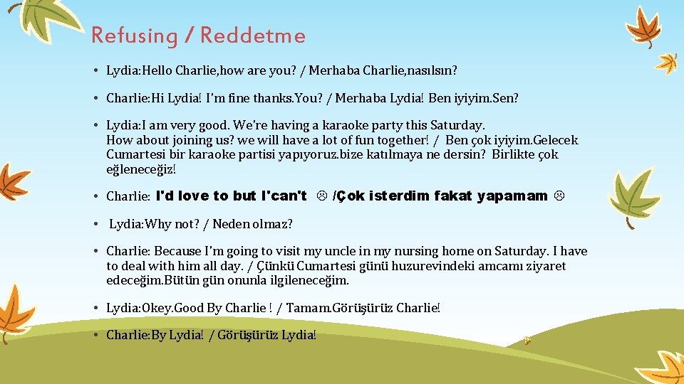 Refusing / Reddetme • Lydia: Hello Charlie, how are you? / Merhaba Charlie, nasılsın? Refusing / Reddetme • Lydia: Hello Charlie, how are you? / Merhaba Charlie, nasılsın?