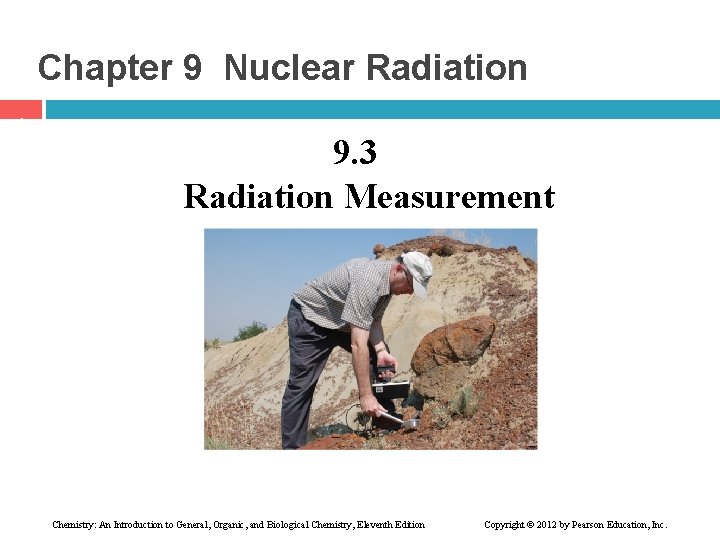 Chapter 9 Nuclear Radiation 1 9. 3 Radiation Measurement Chemistry: An Introduction to General,