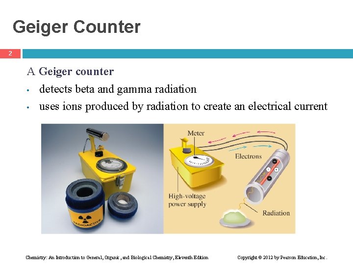 Geiger Counter 2 A Geiger counter • detects beta and gamma radiation • uses