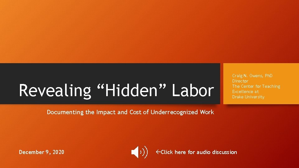 Revealing “Hidden” Labor Craig N. Owens, Ph. D Director The Center for Teaching Excellence