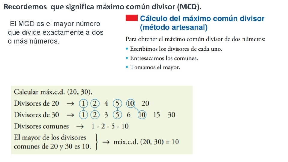 Recordemos que significa máximo común divisor (MCD). El MCD es el mayor número que